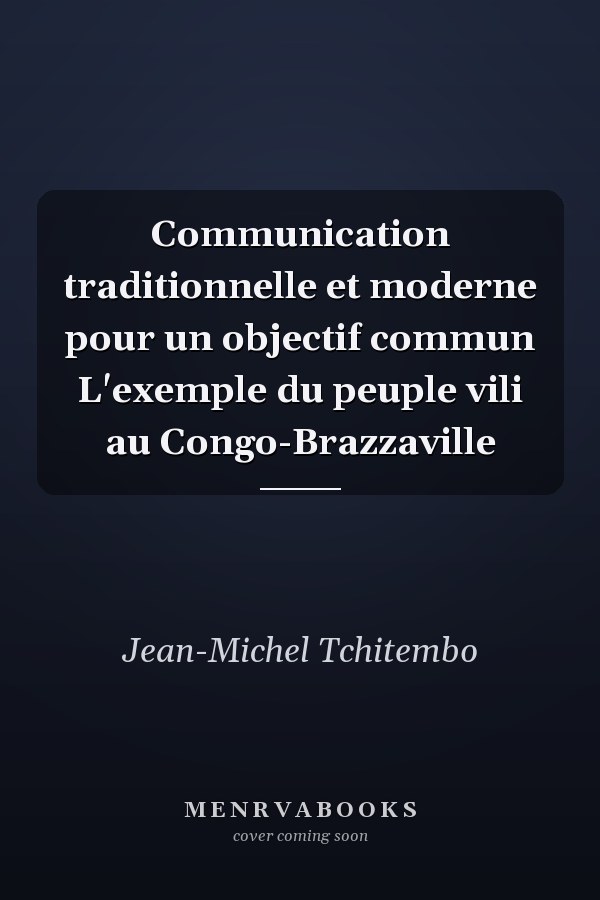 Communication traditionnelle et moderne pour un objectif commun L'exemple du peuple vili au Congo-Brazzaville