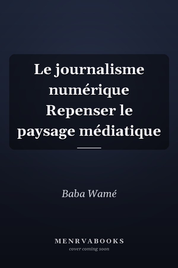 Le journalisme numérique Repenser le paysage médiatique