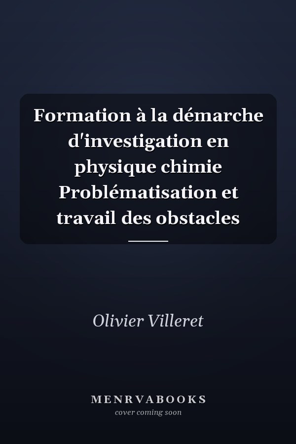 Formation à la démarche d'investigation en physique chimie Problématisation et travail des obstacles