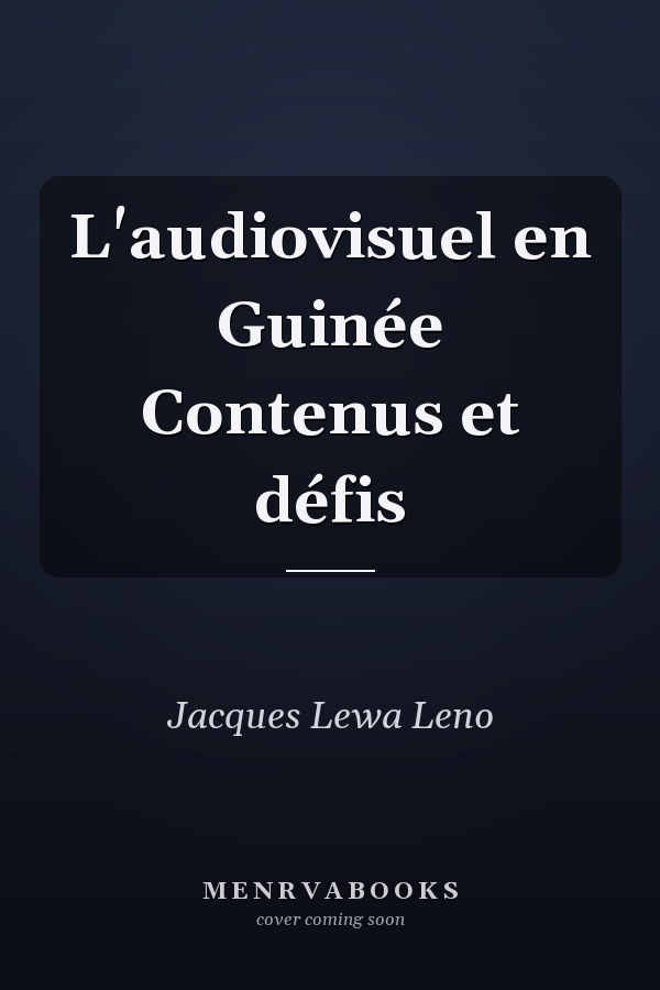 L'audiovisuel en Guinée Contenus et défis