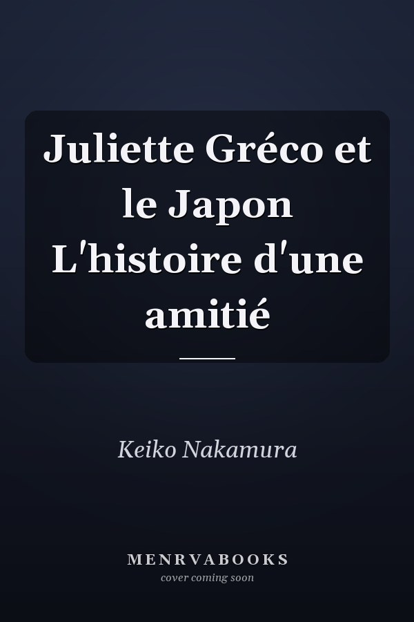 Juliette Gréco et le Japon L'histoire d'une amitié