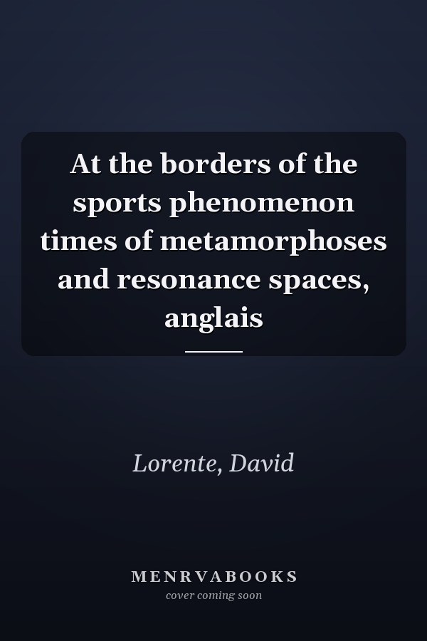At the borders of the sports phenomenon times of metamorphoses and resonance spaces, anglais