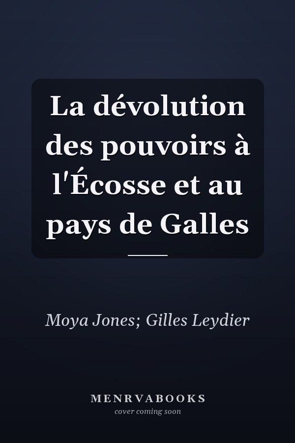 La dévolution des pouvoirs à l'Écosse et au pays de Galles