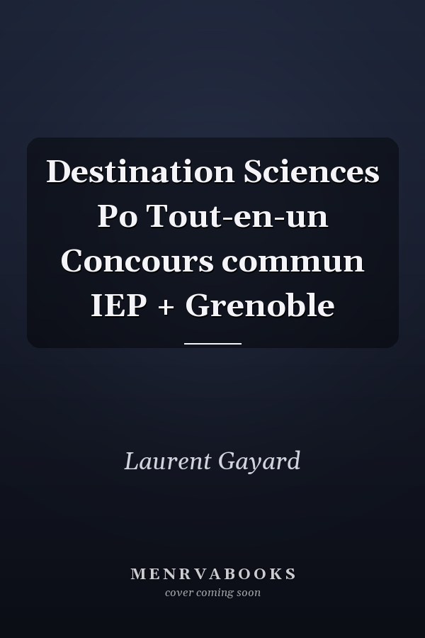 Destination Sciences Po Tout-en-un Concours commun IEP + Grenoble