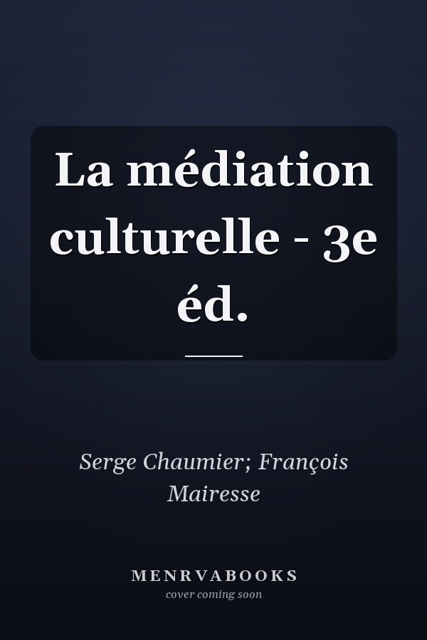 La médiation culturelle - 3e éd.