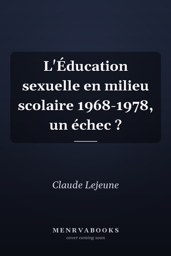 L'Éducation sexuelle en milieu scolaire 1968-1978, un échec ?