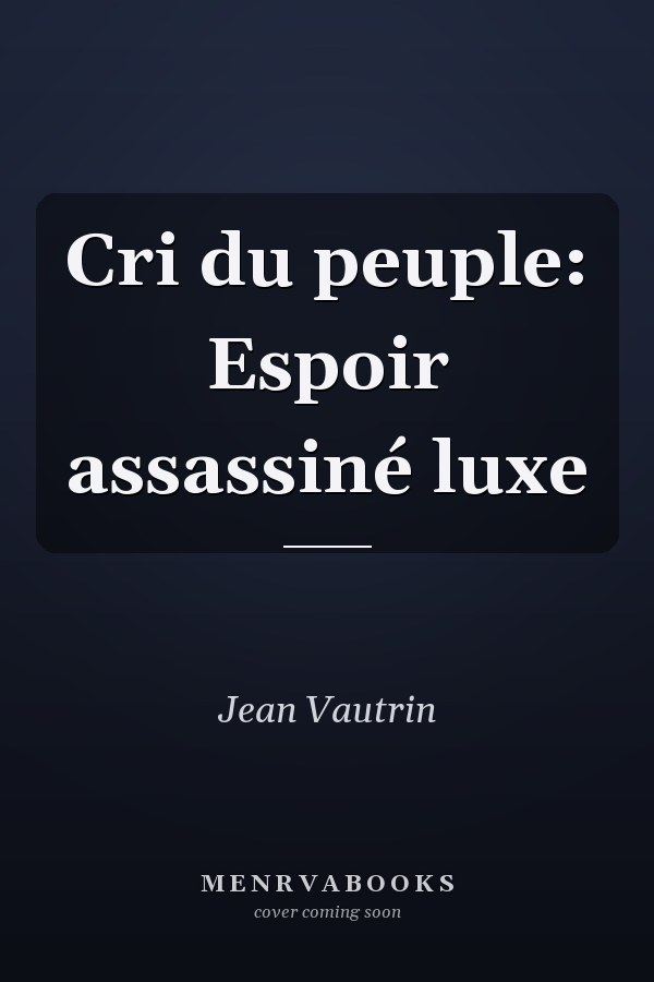 Cri du peuple: Espoir assassiné luxe