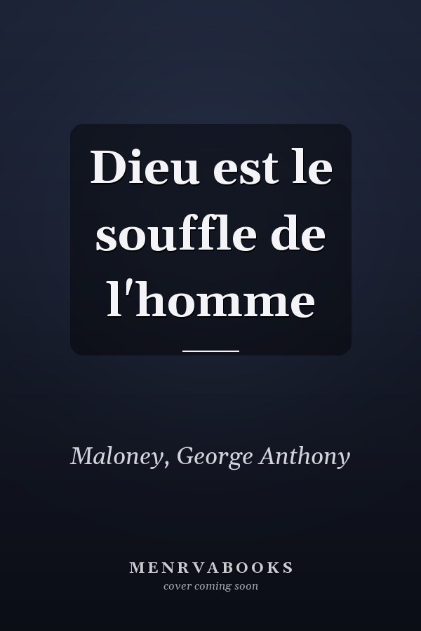 Dieu est le souffle de l'homme