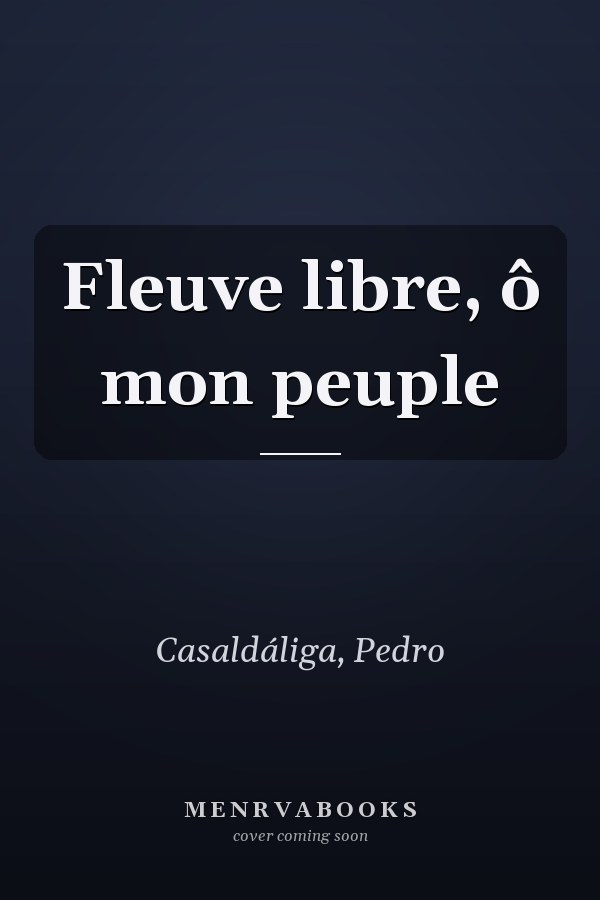 Fleuve libre, ô mon peuple