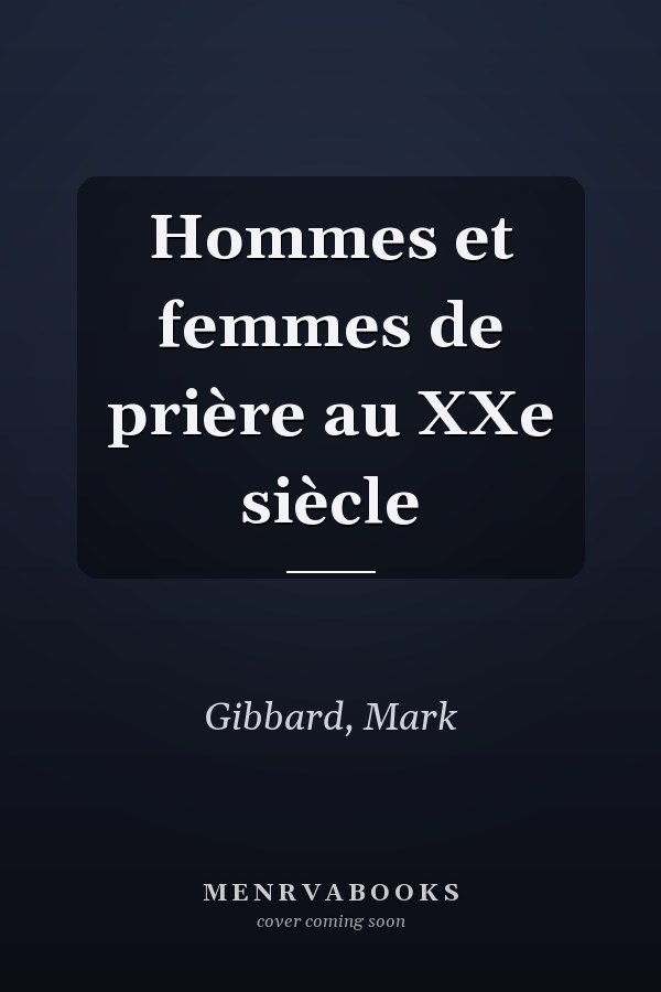Hommes et femmes de prière au XXe siècle