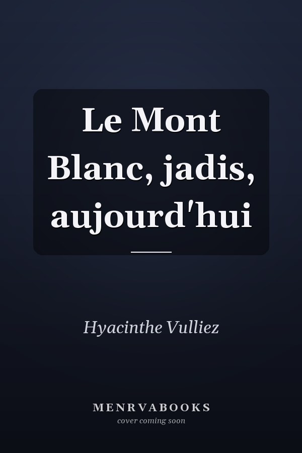 Le Mont Blanc, jadis, aujourd'hui