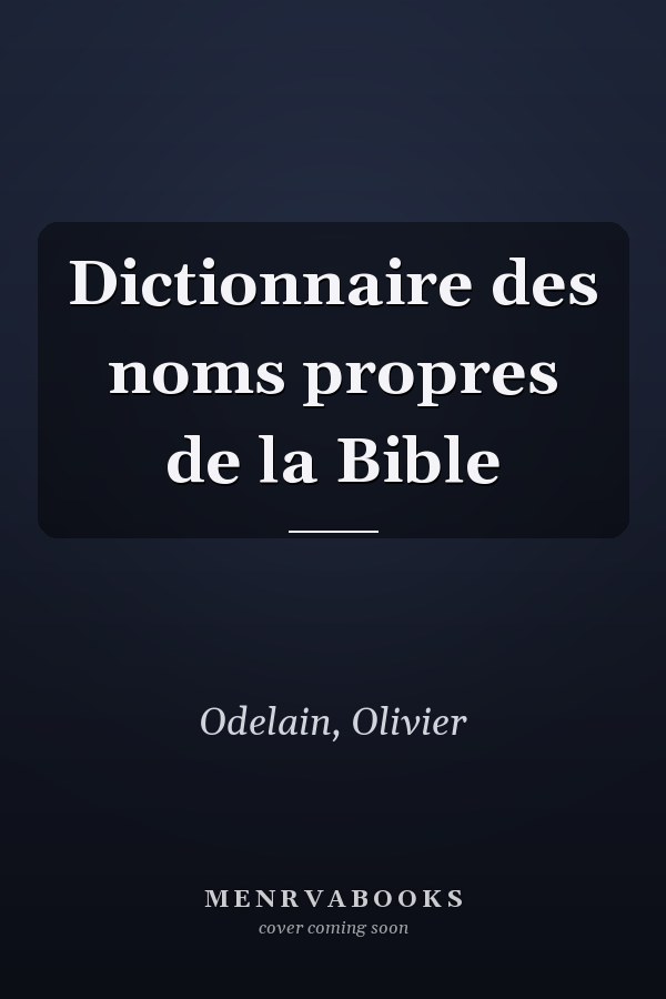 Dictionnaire des noms propres de la Bible