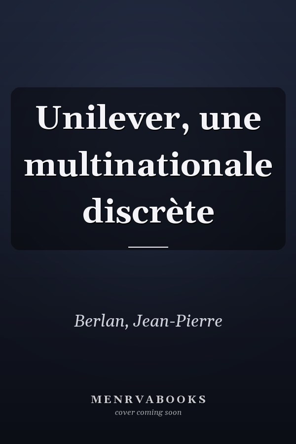 Unilever, une multinationale discrète