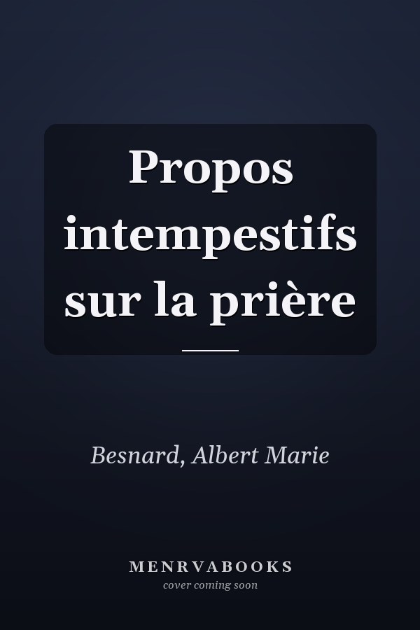 Propos intempestifs sur la prière