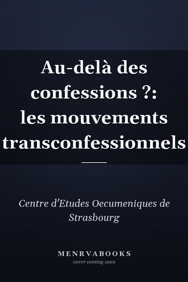 Au-delà des confessions ?: les mouvements transconfessionnels