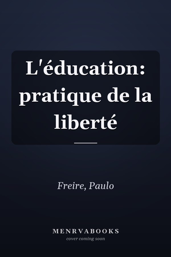 L'éducation: pratique de la liberté
