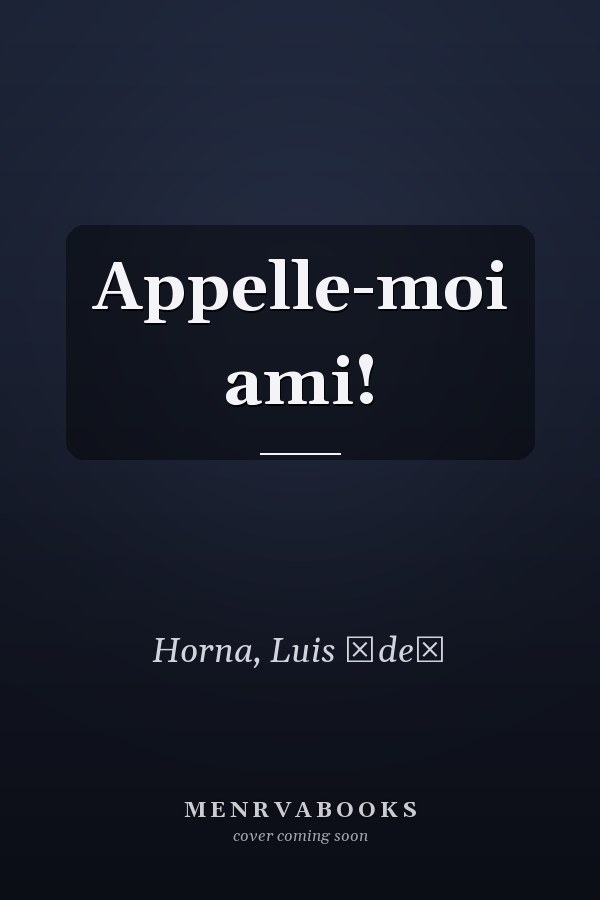 Appelle-moi ami!