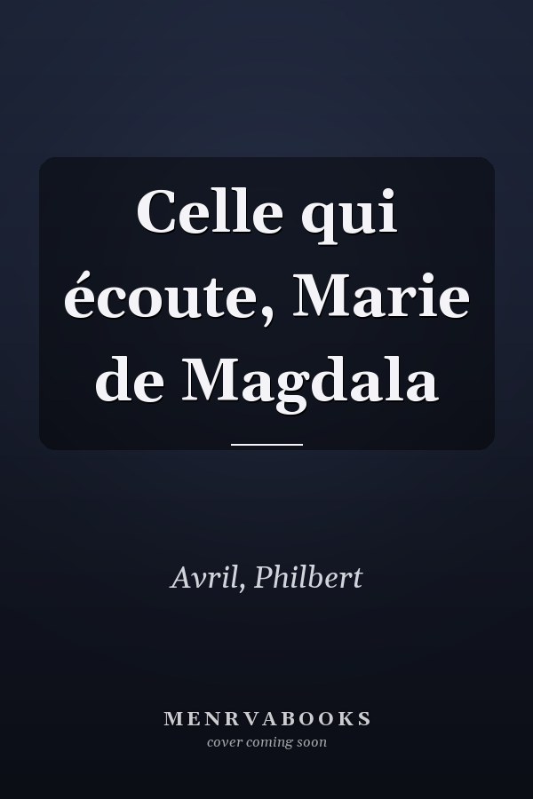 Celle qui écoute, Marie de Magdala