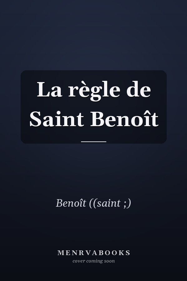 La règle de Saint Benoît