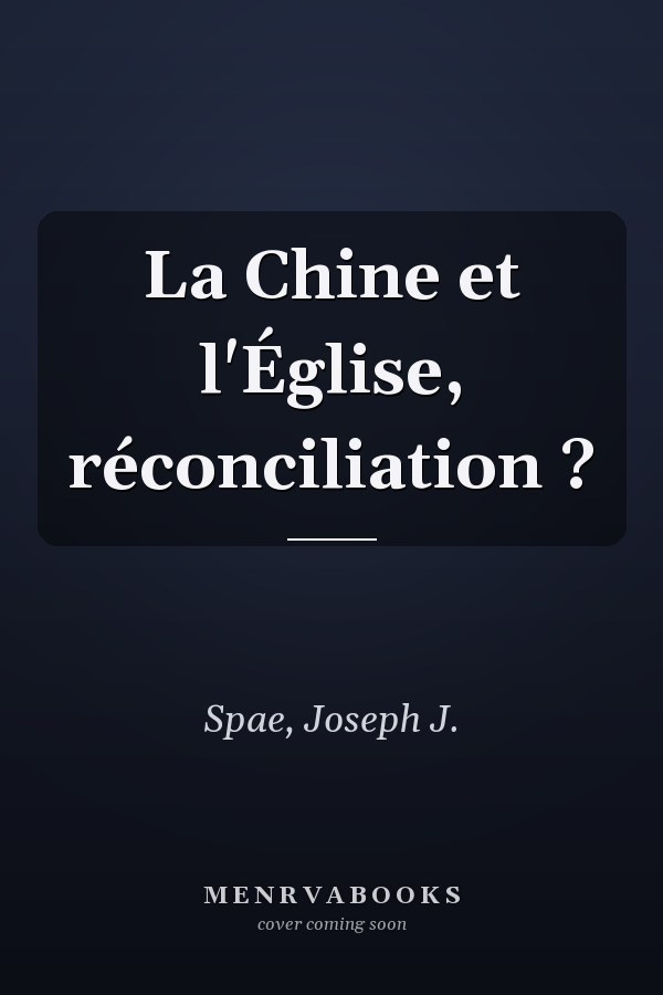 La Chine et l'Église, réconciliation ?