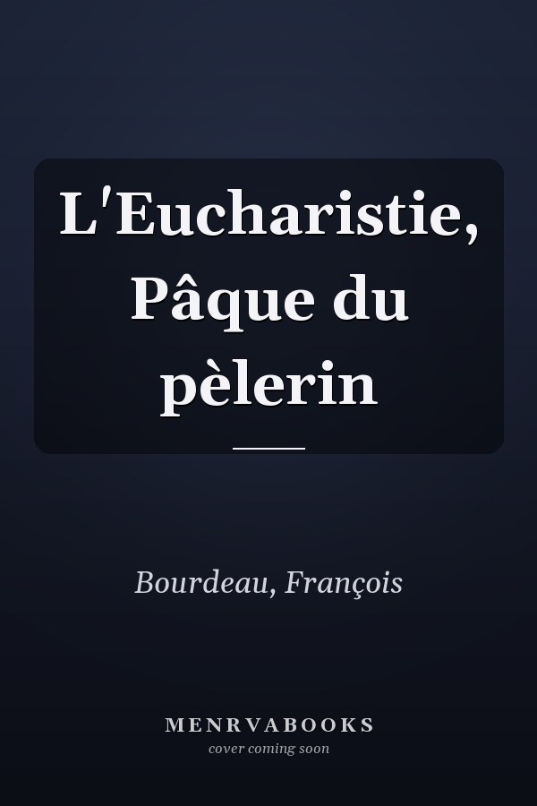L'Eucharistie, Pâque du pèlerin