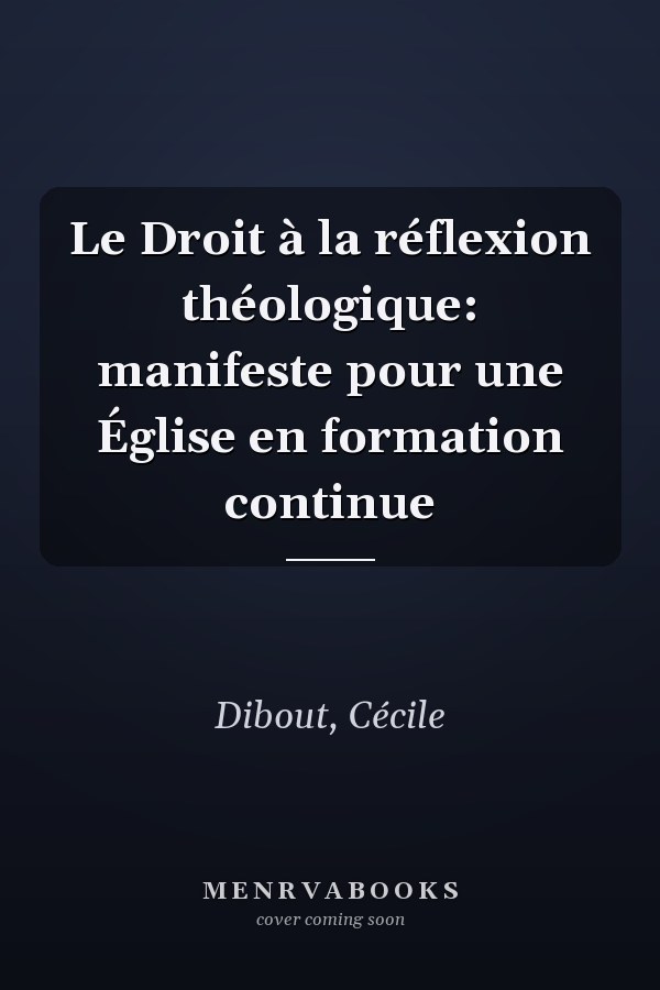 Le Droit à la réflexion théologique: manifeste pour une Église en formation continue