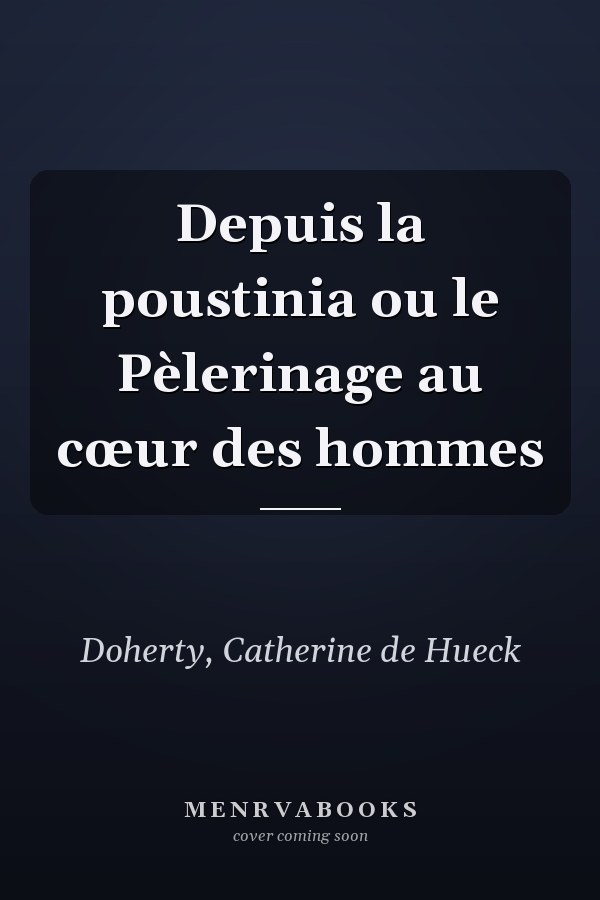 Depuis la poustinia ou le Pèlerinage au cœur des hommes