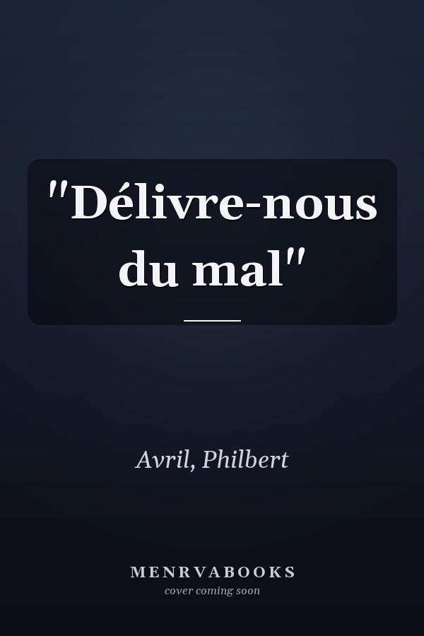 "Délivre-nous du mal"