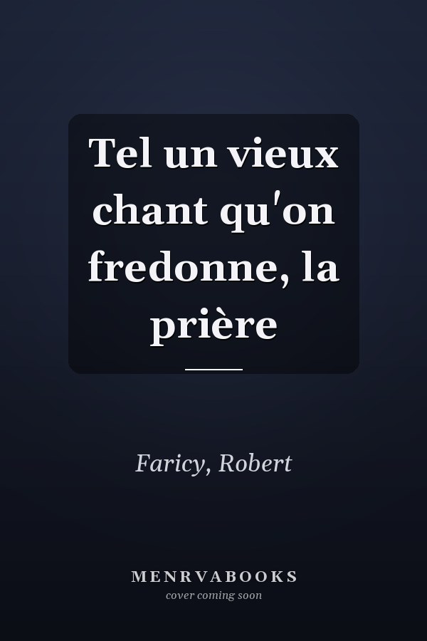 Tel un vieux chant qu'on fredonne, la prière