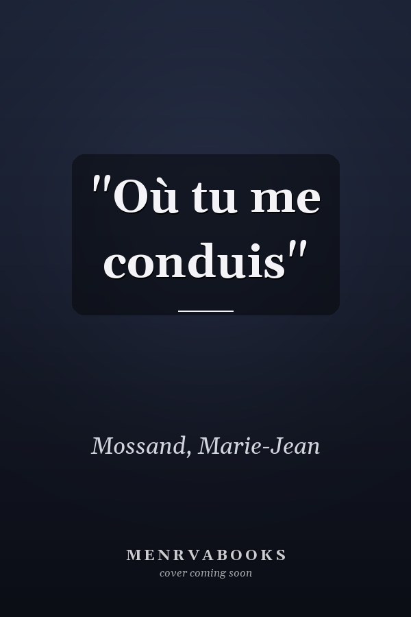 "Où tu me conduis"