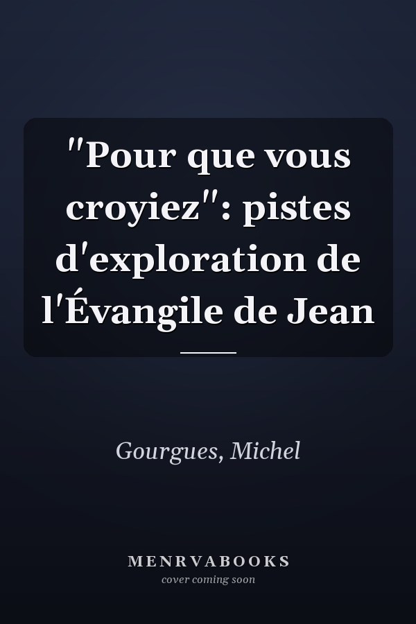 "Pour que vous croyiez": pistes d'exploration de l'Évangile de Jean