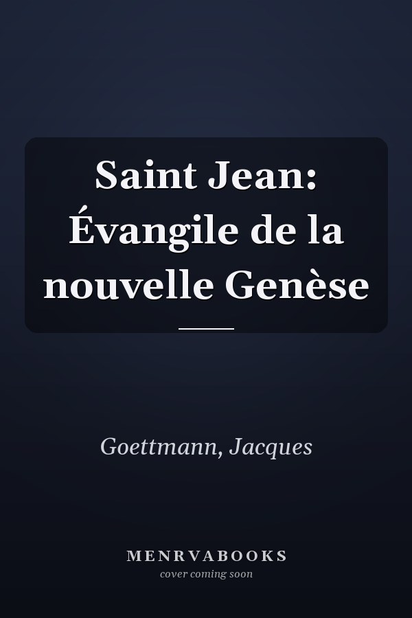 Saint Jean: Évangile de la nouvelle Genèse