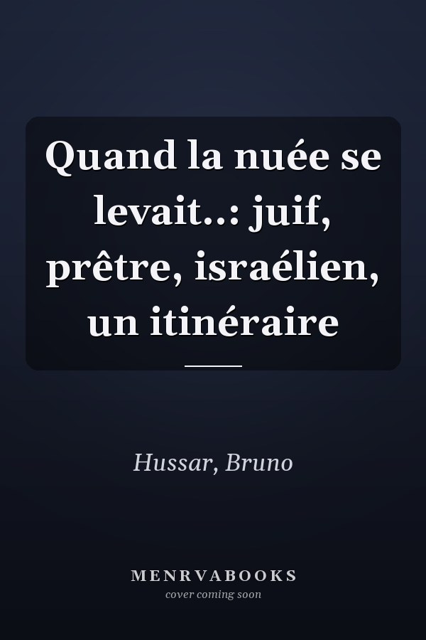 Quand la nuée se levait..: juif, prêtre, israélien, un itinéraire