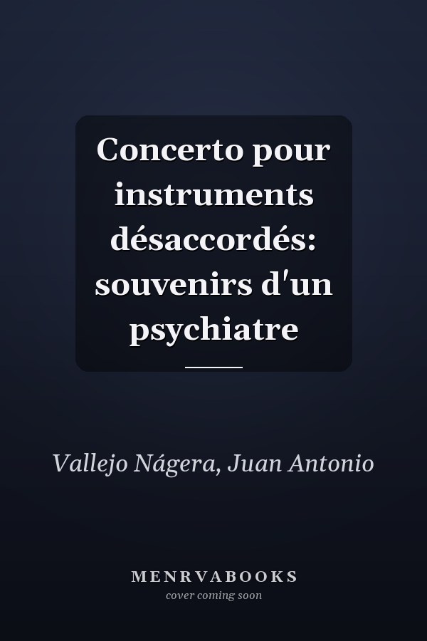 Concerto pour instruments désaccordés: souvenirs d'un psychiatre