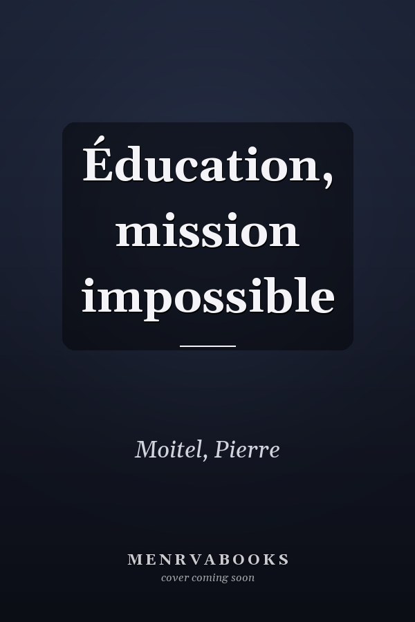 Éducation, mission impossible