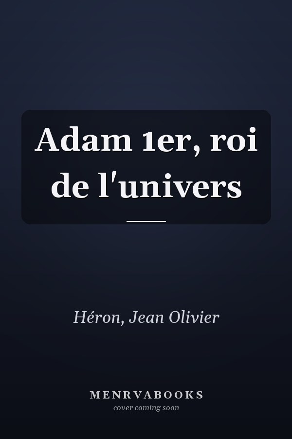 Adam 1er, roi de l'univers