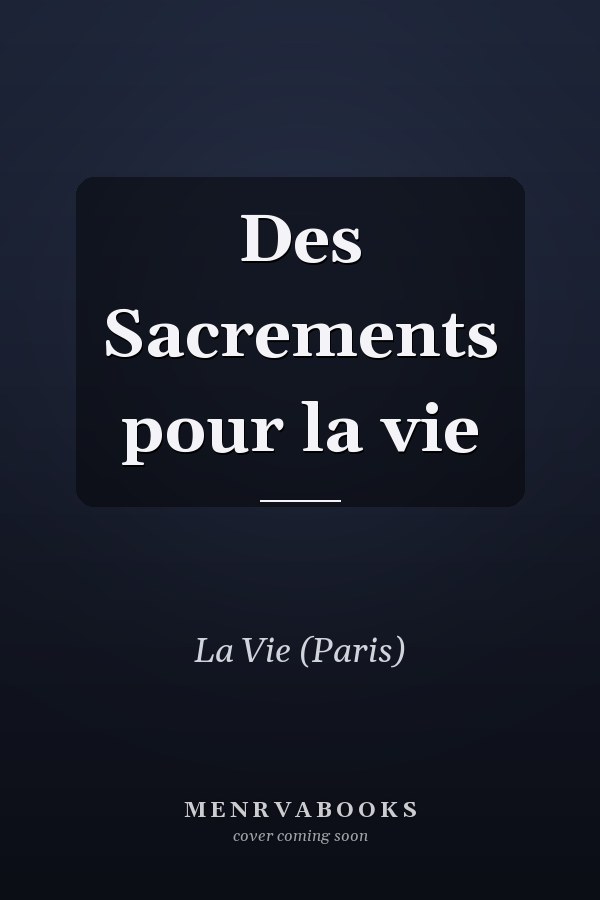 Des Sacrements pour la vie