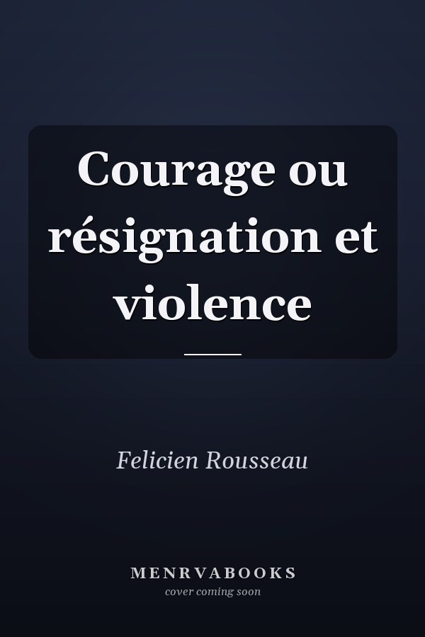 Courage ou résignation et violence