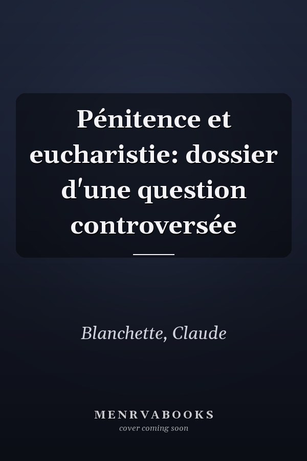 Pénitence et eucharistie: dossier d'une question controversée