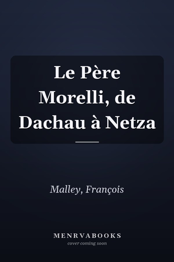 Le Père Morelli, de Dachau à Netza