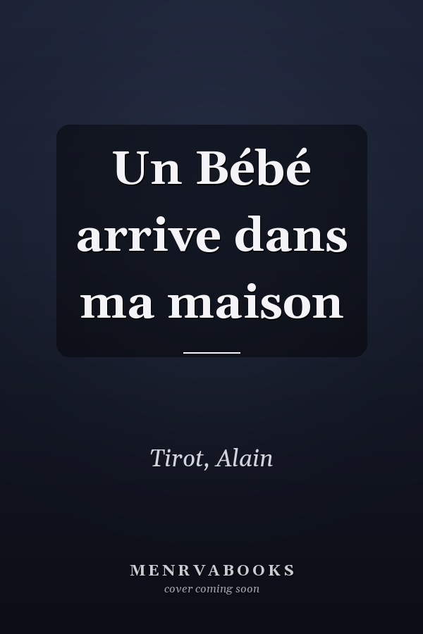 Un Bébé arrive dans ma maison