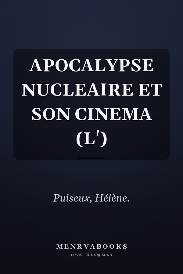 APOCALYPSE NUCLEAIRE ET SON CINEMA (L')