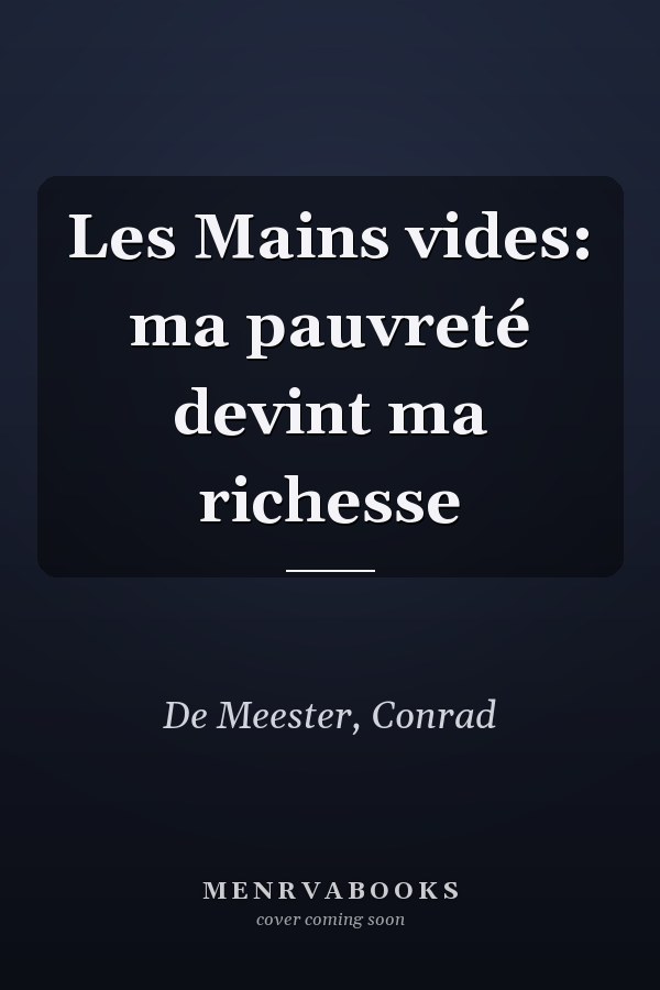 Les Mains vides: ma pauvreté devint ma richesse