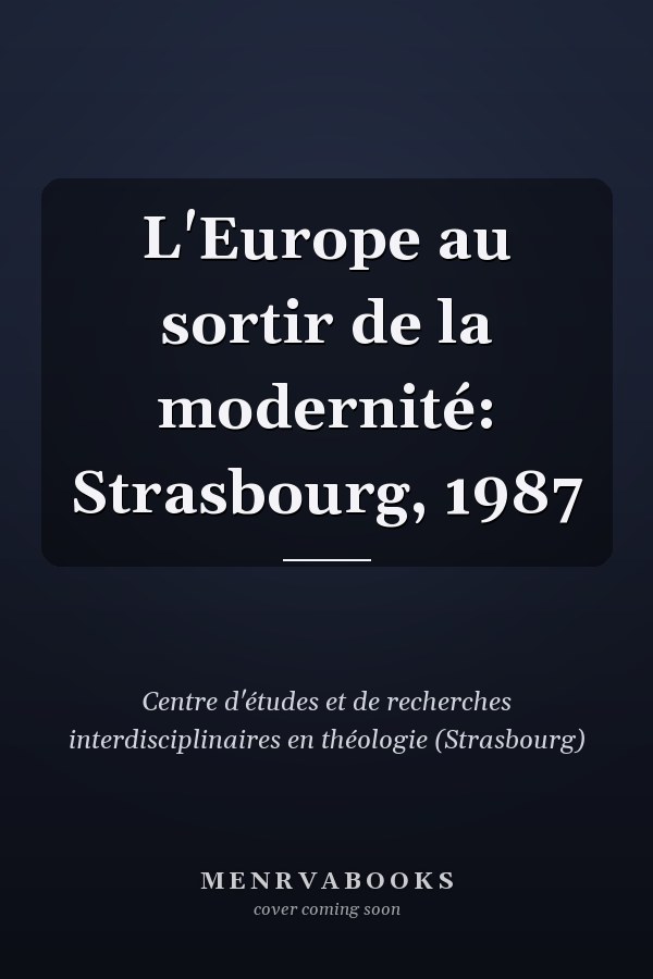L'Europe au sortir de la modernité: Strasbourg, 1987