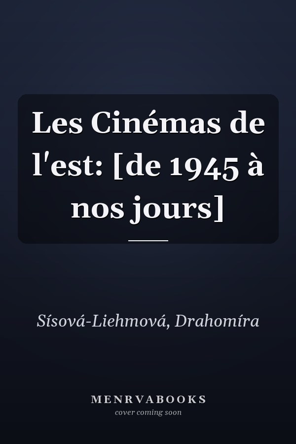 Les Cinémas de l'est: [de 1945 à nos jours]