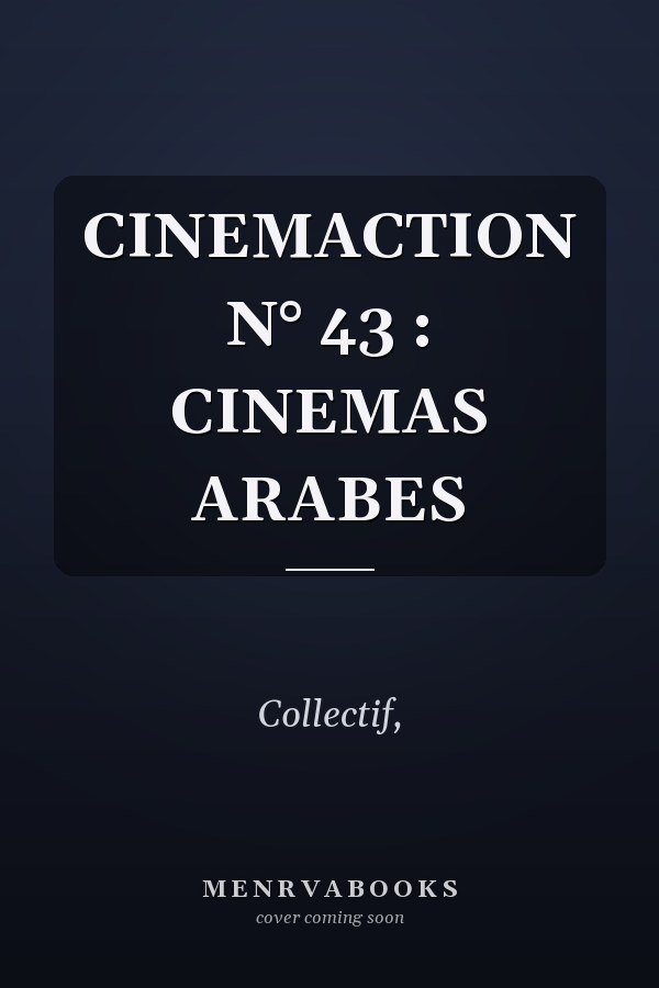 CINEMACTION N° 43 : CINEMAS ARABES