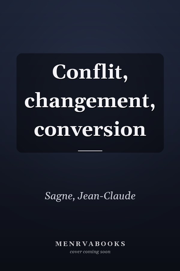 Conflit, changement, conversion