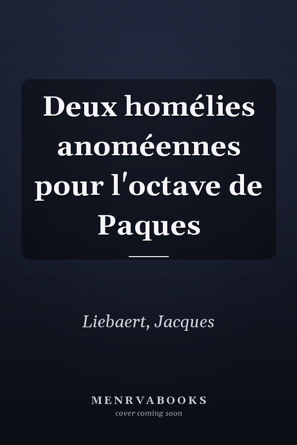 Deux homélies anoméennes pour l'octave de Paques