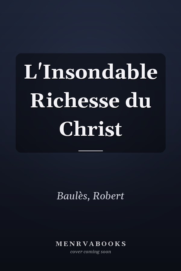 L'Insondable Richesse du Christ
