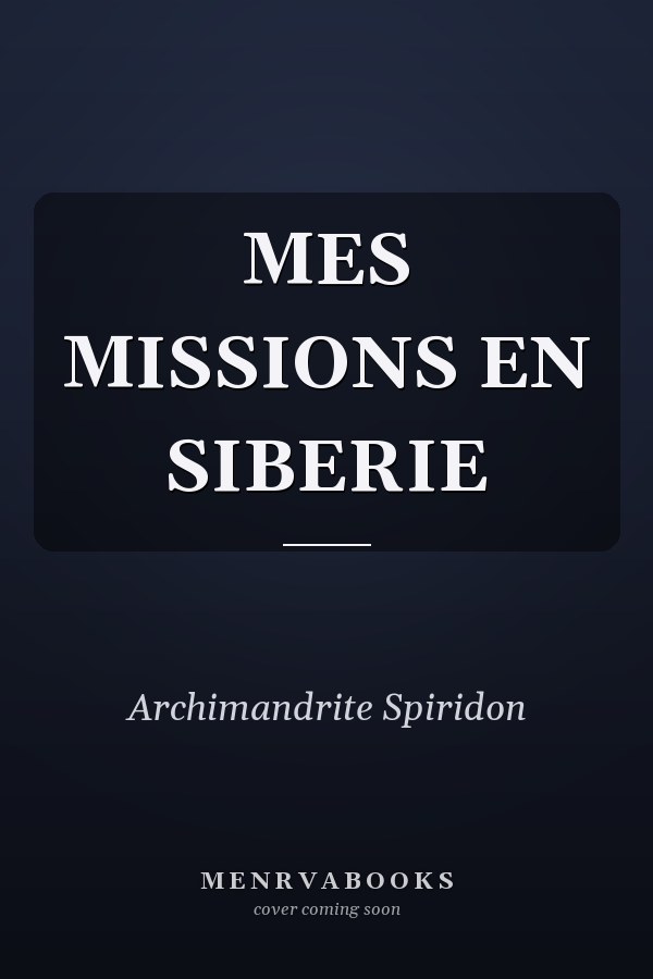 MES MISSIONS EN SIBERIE